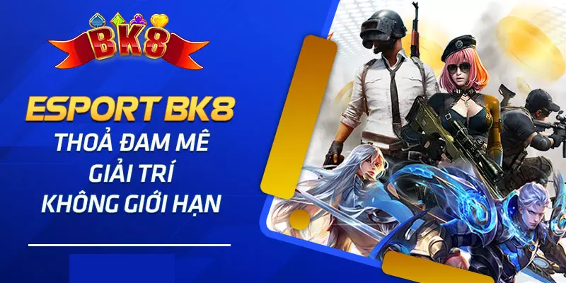 Hướng dẫn tải ứng dụng Esports BK8 chuẩn xác nhất