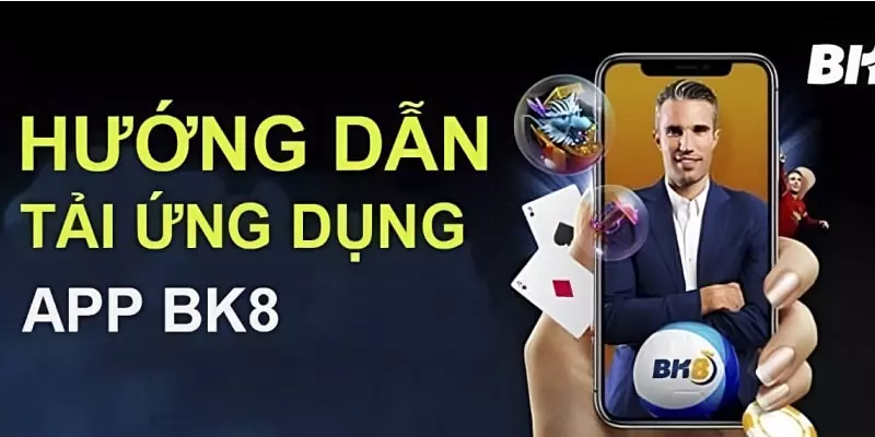 Hướng dẫn tải app BK8 mới 2023