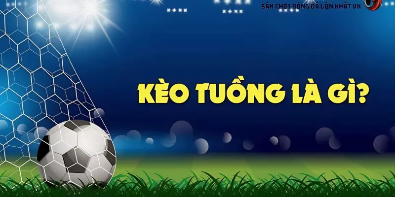 Kèo tuồng là gì?