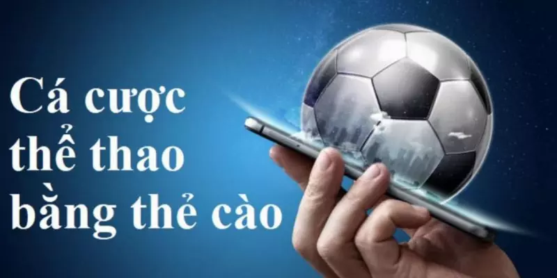 Cá cược bóng đá bằng thẻ cào điện thoại là gì?