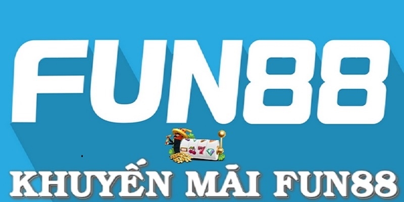 Chương trình khuyến mãi FUN88 đang áp dụng hiện nay