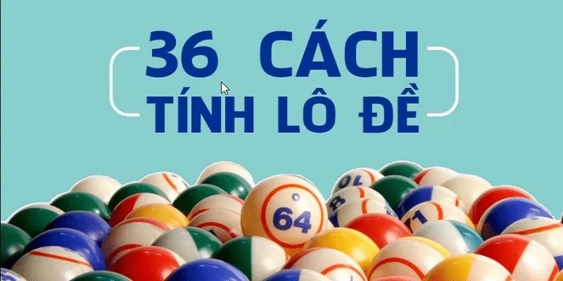 Tìm hiểu 36 cách bắt cầu lô đề là gì?