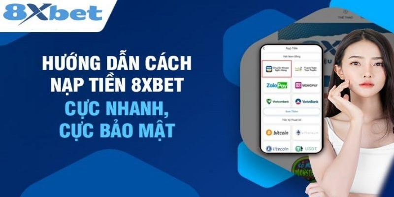 Hướng dẫn cách chuyển tiền gửi 8XBET cơ bản