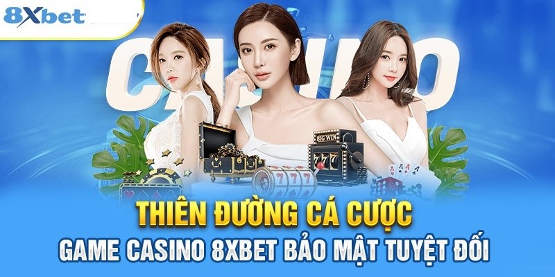 Ưu điểm nổi bật của Casino 8XBET