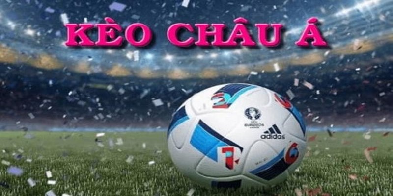 Tỷ lệ kèo Châu Á