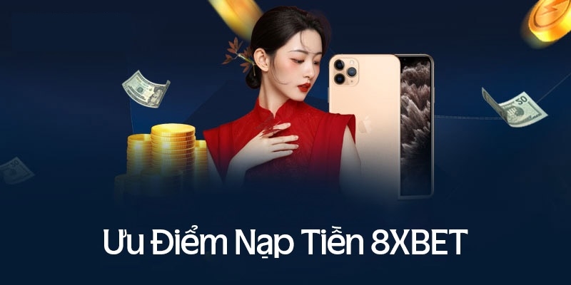 Ưu điểm chuyển tiền gửi 8XBET